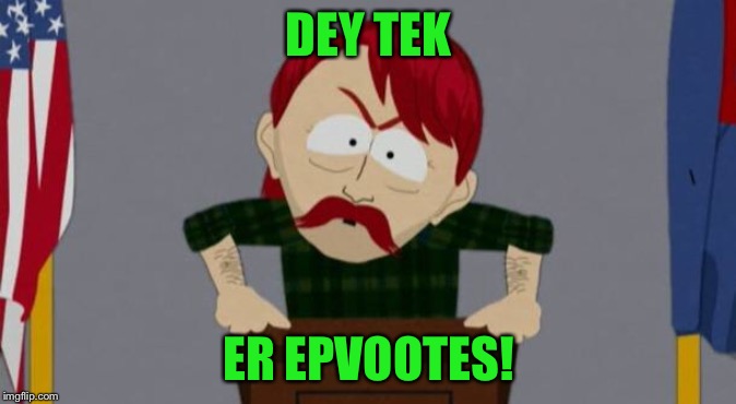 Doy tock ar oopvates! | DEY TEK; ER EPVOOTES! | image tagged in they took our jobs stance south park,memes,upvotes,begging | made w/ Imgflip meme maker