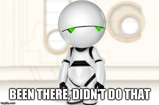 Marvin | BEEN THERE, DIDN'T DO THAT | image tagged in marvin | made w/ Imgflip meme maker
