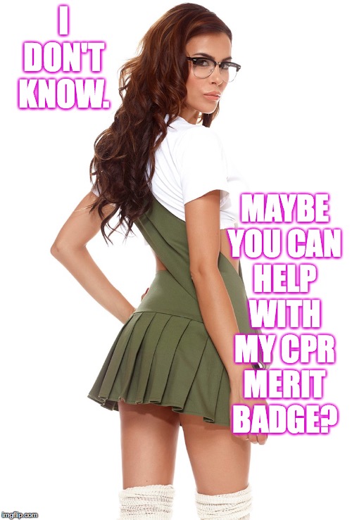 I DON'T KNOW. MAYBE YOU CAN HELP WITH MY CPR MERIT BADGE? | made w/ Imgflip meme maker