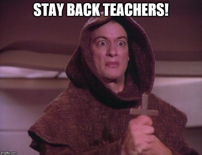 Stay Back , Demon Child | STAY BACK TEACHERS! | image tagged in stay back  demon child | made w/ Imgflip meme maker