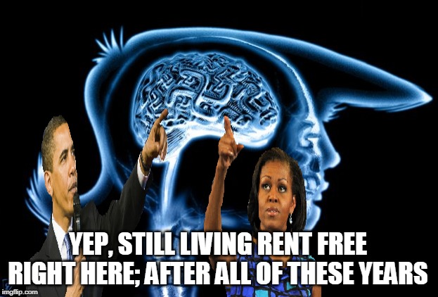Still living in your heads... | YEP, STILL LIVING RENT FREE RIGHT HERE; AFTER ALL OF THESE YEARS | image tagged in trump,obama,can't get over them,obsessed | made w/ Imgflip meme maker