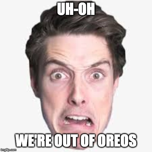 Lazarbeam | UH-OH; WE'RE OUT OF OREOS | image tagged in oreos | made w/ Imgflip meme maker
