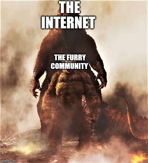 The Internet vs The Furry Community | THE INTERNET; THE FURRY COMMUNITY | image tagged in godzilla vs kong,memes,furry,internet,funny,community | made w/ Imgflip meme maker