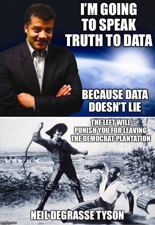 Don’t wander too far or there will be consequences | I’M GOING TO SPEAK TRUTH TO DATA; BECAUSE DATA DOESN’T LIE | image tagged in neil degrasse tyson,data,mass shooting,deaths,political meme | made w/ Imgflip meme maker