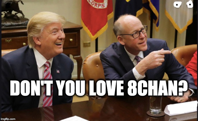 DON'T YOU LOVE 8CHAN? | image tagged in memes,republicans,terrorism | made w/ Imgflip meme maker