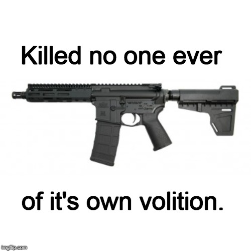 AR pistol | Killed no one ever; of it's own volition. | image tagged in ar pistol | made w/ Imgflip meme maker