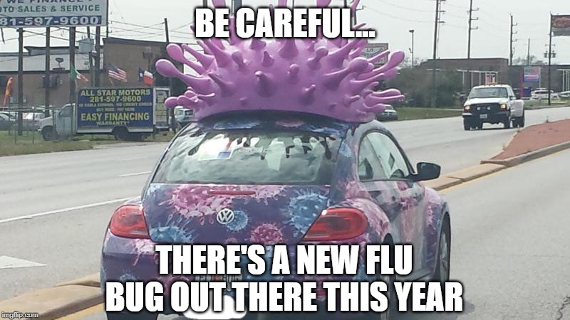 I hate summer colds... | BE CAREFUL... THERE'S A NEW FLU BUG OUT THERE THIS YEAR | image tagged in flu,influenza,virus | made w/ Imgflip meme maker