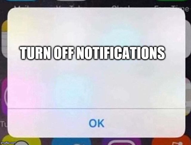 iPhone Notification | TURN OFF NOTIFICATIONS | image tagged in iphone notification | made w/ Imgflip meme maker
