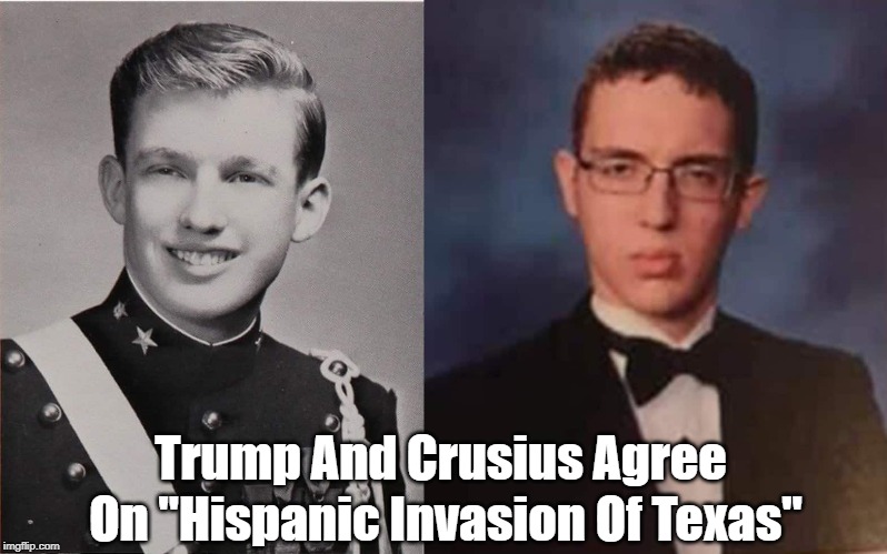 Trump And Crusius Agree On "Hispanic Invasion Of Texas" | made w/ Imgflip meme maker