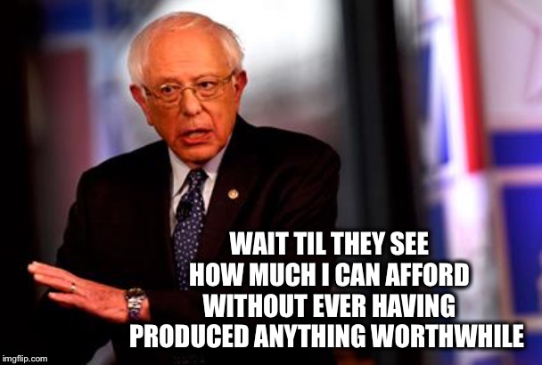WAIT TIL THEY SEE HOW MUCH I CAN AFFORD WITHOUT EVER HAVING PRODUCED ANYTHING WORTHWHILE | made w/ Imgflip meme maker