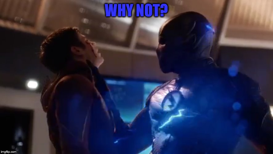 the flash vs zoom | WHY NOT? | image tagged in the flash vs zoom | made w/ Imgflip meme maker