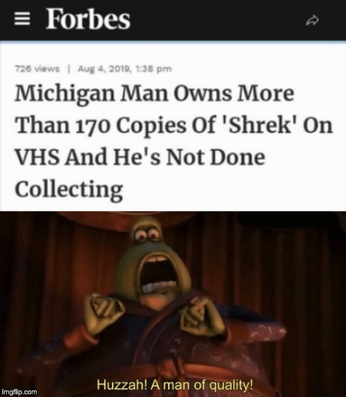 I wonder if he has watched them all | image tagged in a man of quality,shrek,vhs,memes | made w/ Imgflip meme maker