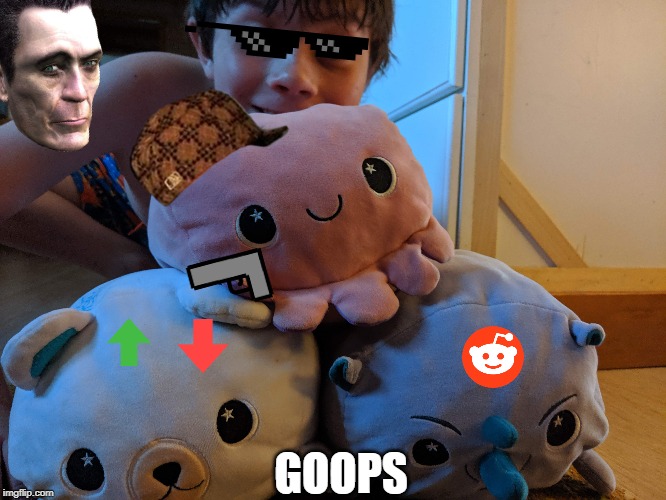 GOOPS | image tagged in funny | made w/ Imgflip meme maker