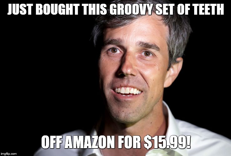 JUST BOUGHT THIS GROOVY SET OF TEETH; OFF AMAZON FOR $15.99! | image tagged in beto,o'rourke,politics,funny teeth | made w/ Imgflip meme maker