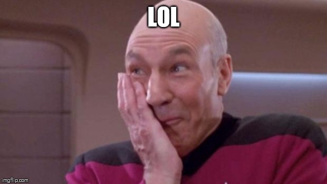 picard oops | LOL | image tagged in picard oops | made w/ Imgflip meme maker