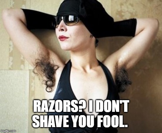 no shave november | RAZORS? I DON'T SHAVE YOU FOOL. | image tagged in no shave november | made w/ Imgflip meme maker