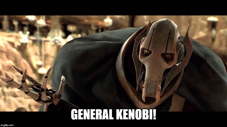 general kenobi | GENERAL KENOBI! | image tagged in general kenobi | made w/ Imgflip meme maker