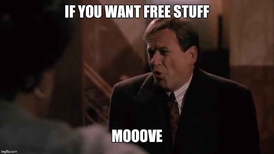 The super | IF YOU WANT FREE STUFF MOOOVE | image tagged in the super | made w/ Imgflip meme maker