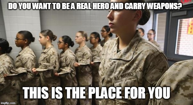 DO YOU WANT TO BE A REAL HERO AND CARRY WEAPONS? THIS IS THE PLACE FOR YOU | made w/ Imgflip meme maker