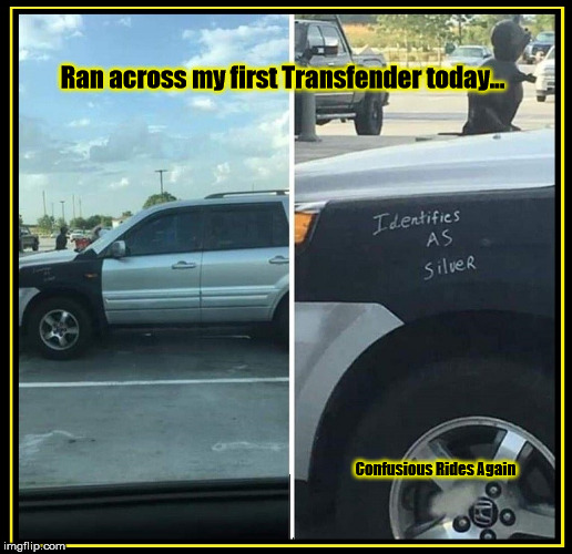 Transfender | Ran across my first Transfender today... Confusious Rides Again | image tagged in transgender,funny,joke | made w/ Imgflip meme maker