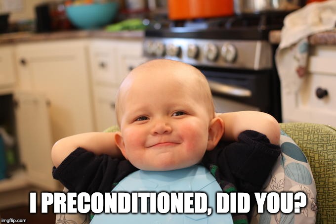 Smug Baby |  I PRECONDITIONED, DID YOU? | image tagged in smug baby | made w/ Imgflip meme maker