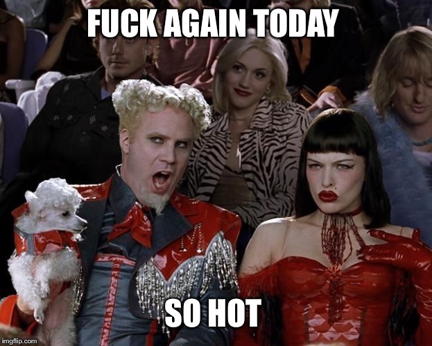 So Hot Right Now | F**K AGAIN TODAY SO HOT | image tagged in so hot right now | made w/ Imgflip meme maker