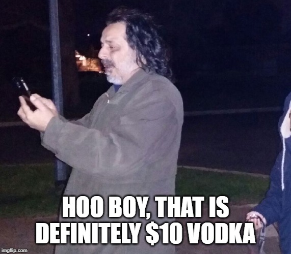 Fire breathing man | HOO BOY, THAT IS DEFINITELY $10 VODKA | image tagged in fire breathing man | made w/ Imgflip meme maker