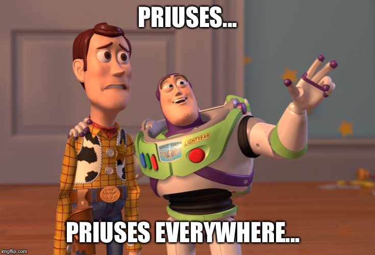 X, X Everywhere | PRIUSES... PRIUSES EVERYWHERE... | image tagged in memes,x x everywhere | made w/ Imgflip meme maker