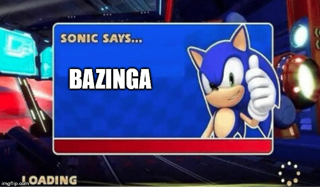 Sonic Says | BAZINGA | image tagged in sonic says | made w/ Imgflip meme maker
