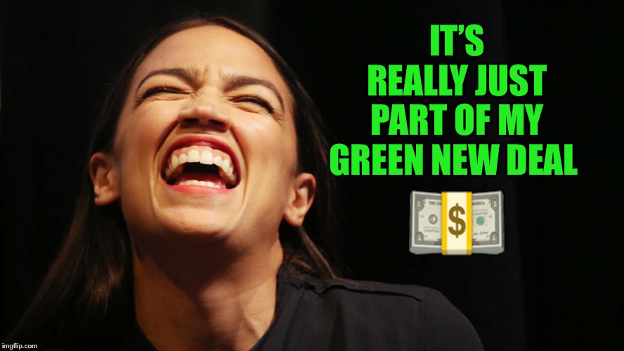 IT’S REALLY JUST PART OF MY GREEN NEW DEAL ? | made w/ Imgflip meme maker