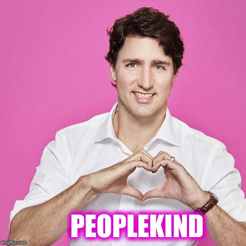 Trudeau | PEOPLEKIND | image tagged in trudeau | made w/ Imgflip meme maker