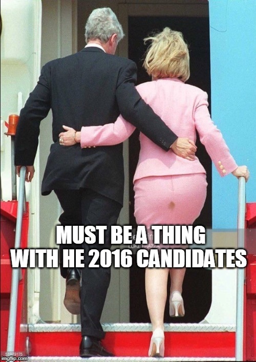 Hillary Shit stain | MUST BE A THING WITH HE 2016 CANDIDATES | image tagged in hillary shit stain | made w/ Imgflip meme maker