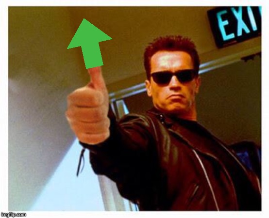 terminator thumbs up | image tagged in terminator thumbs up | made w/ Imgflip meme maker
