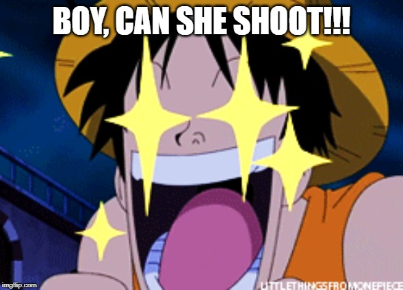 BOY, CAN SHE SHOOT!!! | made w/ Imgflip meme maker