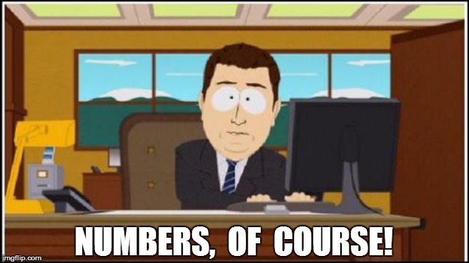 NUMBERS,  OF  COURSE! | made w/ Imgflip meme maker