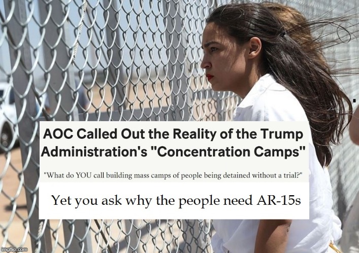 The Right of the People | image tagged in aoc,gun rights,concentration camps | made w/ Imgflip meme maker