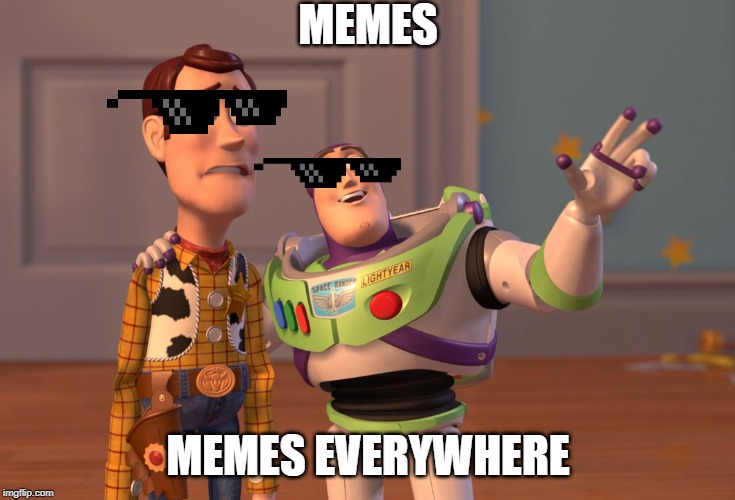 X, X Everywhere Meme | MEMES; MEMES EVERYWHERE | image tagged in memes,x x everywhere | made w/ Imgflip meme maker
