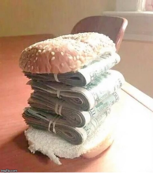 money sandwich | image tagged in money sandwich | made w/ Imgflip meme maker