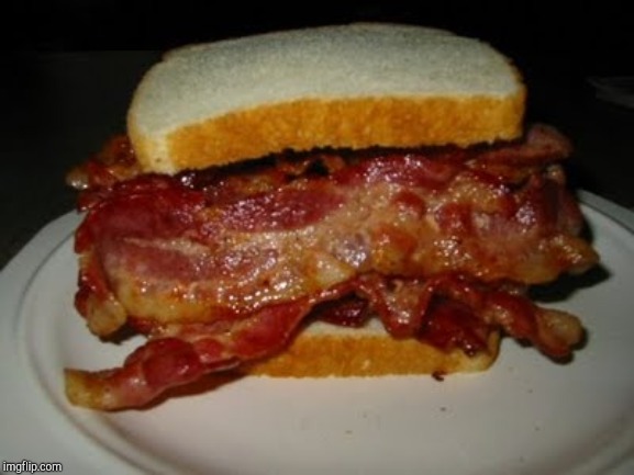 Bacon Sandwich | image tagged in bacon sandwich | made w/ Imgflip meme maker