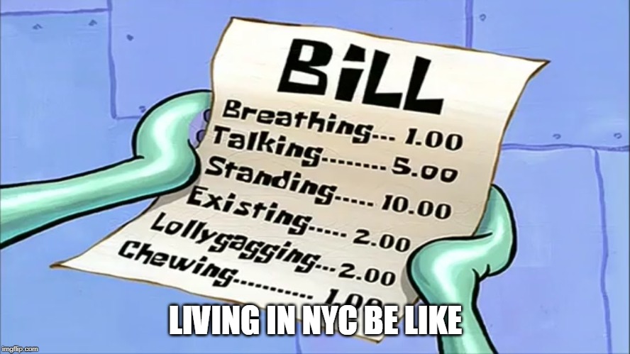 LIVING IN NYC BE LIKE | made w/ Imgflip meme maker