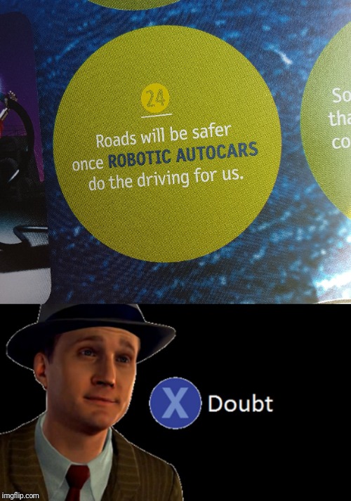 They're going to revolt and kill us all, have you seen scifi movies?? | image tagged in la noire press x to doubt,memes | made w/ Imgflip meme maker