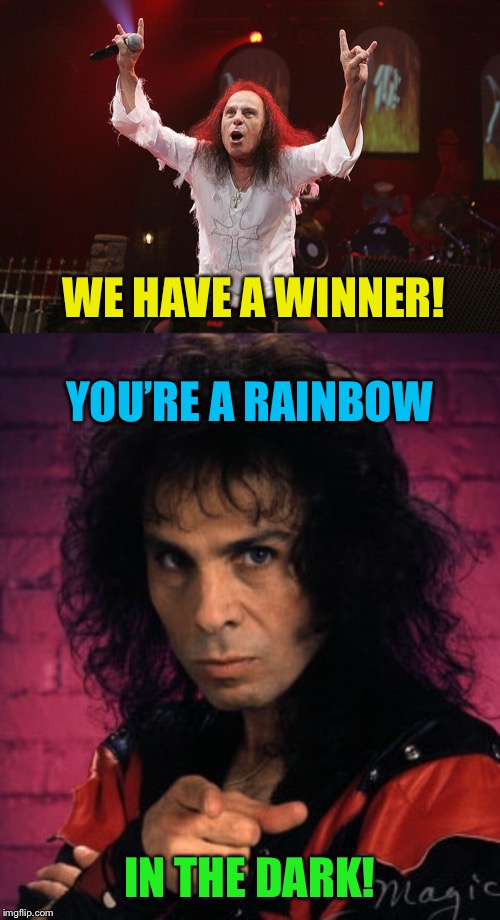 WE HAVE A WINNER! IN THE DARK! YOU’RE A RAINBOW | made w/ Imgflip meme maker