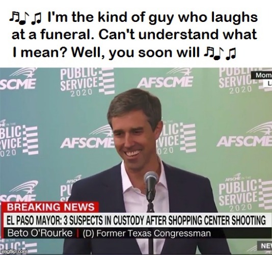 Beto O'rourke karaoke | image tagged in politics,beto,mass shooting,inappropriate,laughing,fake | made w/ Imgflip meme maker