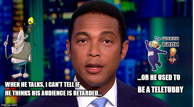 Don Lemongrab | ...OR HE USED TO; HE THINKS HIS AUDIENCE IS RETARDED... WHEN HE TALKS, I CAN'T TELL IF; BE A TELETUBBY | image tagged in stuttering dipshit,lemons,fake obama,seriously this guy sounds like he's talking to dumb children | made w/ Imgflip meme maker