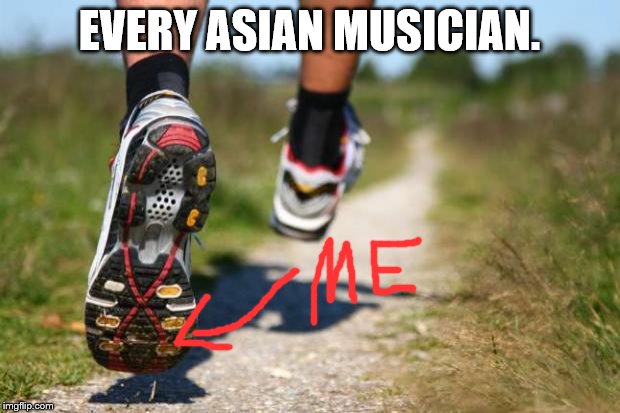 running shoes | EVERY ASIAN MUSICIAN. | image tagged in running shoes | made w/ Imgflip meme maker