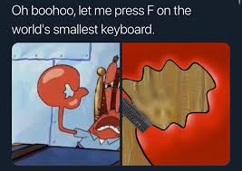 High Quality let me press f on the worlds smallest keyboard Blank Meme Template