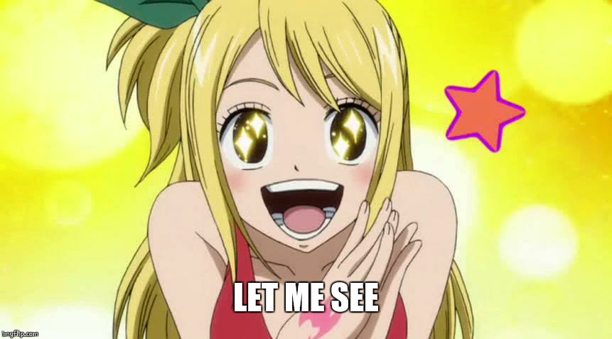 HAPPY LUCY | LET ME SEE | image tagged in happy lucy | made w/ Imgflip meme maker