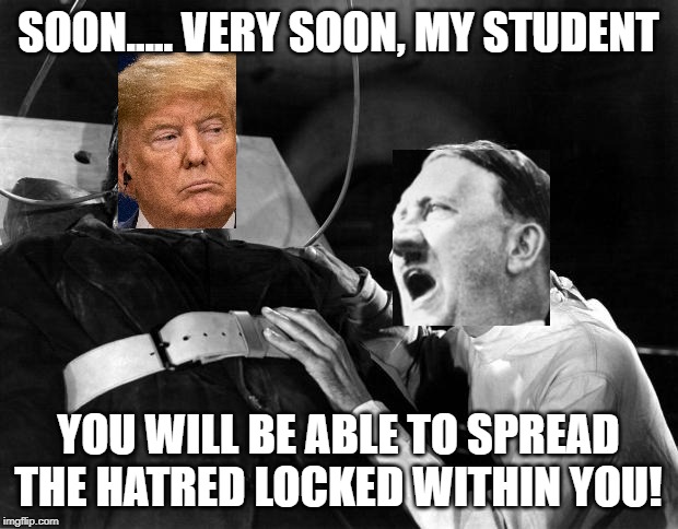 dr frankenstein | SOON..... VERY SOON, MY STUDENT; YOU WILL BE ABLE TO SPREAD THE HATRED LOCKED WITHIN YOU! | image tagged in dr frankenstein | made w/ Imgflip meme maker