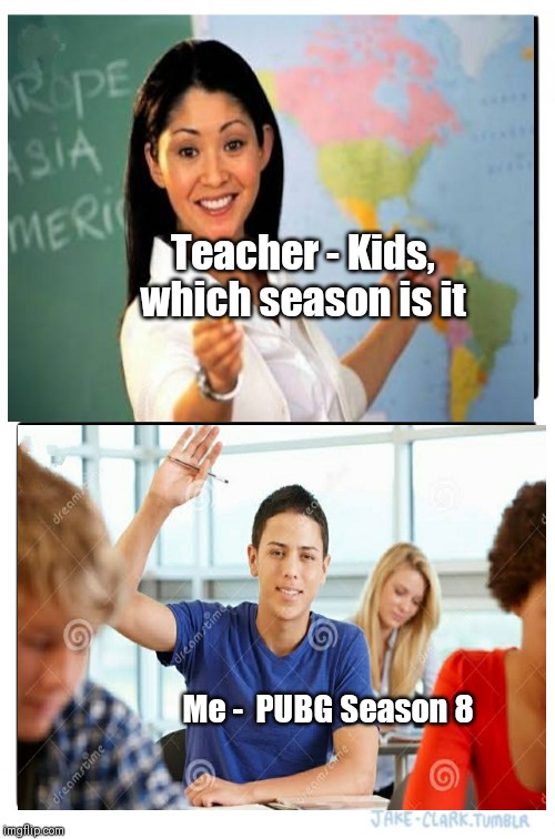 Two Buttons |  Teacher - Kids, which season is it; Me -  PUBG Season 8 | image tagged in memes,two buttons | made w/ Imgflip meme maker