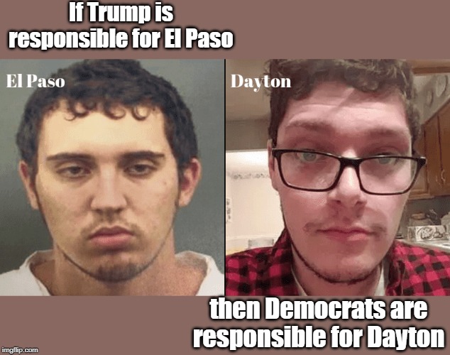 Mass shooting blame game | If Trump is responsible for El Paso; then Democrats are responsible for Dayton | image tagged in mass shootings,finger pointing,donald trump,democrats | made w/ Imgflip meme maker